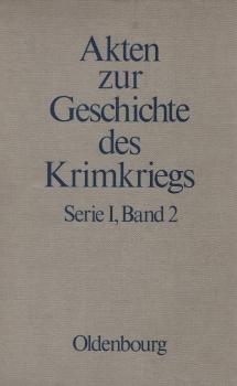 Akten zur Geschichte des Krimkriegs; Serie 1: Österreichische Akten zur Geschichte des Krimkriegs/ Band 2: 30. März 1854 bis 9. September 1855
