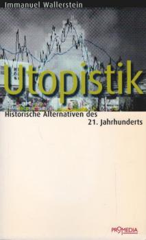 Utopistik : historische Alternativen des 21. Jahrhunderts.