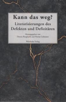 Kann das weg? : Literarisierungen des Defekten und Defizitären.