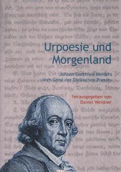 Urpoesie und Morgenland : Johann Gottfried Herders Vom Geist der ebräischen Poesie.