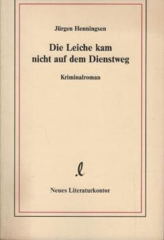 Die Leiche kam nicht auf dem Dienstweg : Kriminalroman.