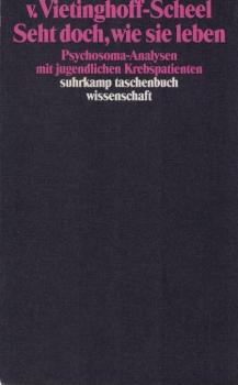 Seht doch, wie sie leben : Psychosoma-Analysen mit jugendlichen Krebspatienten.