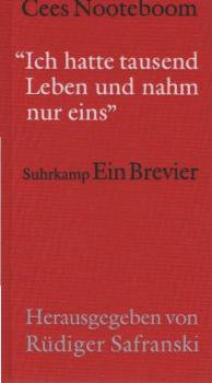 Cees Nooteboom : "ich hatte tausend Leben und nahm nur eins" ; ein Brevier.