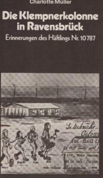 Die Klempnerkolonne in Ravensbrück : Erinnerungen d. Häftlings Nr. 10787.