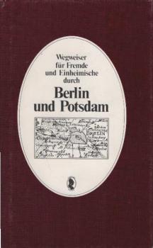 Wegweiser für Fremde und Einheimische durch Berlin und Potsdam.