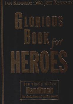 Glorious book for heroes : das einzig wahre Handbuch für alle kleinen und großen Helden.