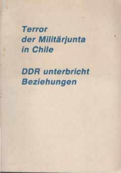 Terror der Militärjunta in Chile. DDR unterbricht Beziehungen.