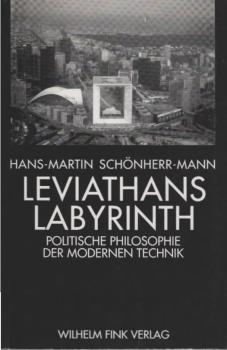 Leviathans Labyrinth : politische Philosophie der modernen Technik ; eine Einführung.