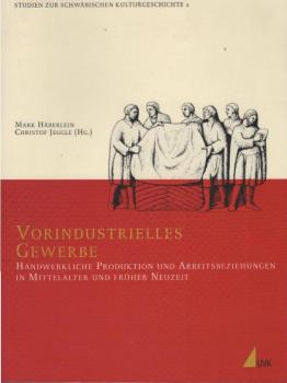 Vorindustrielles Gewerbe : handwerkliche Produktion und Arbeitsbeziehungen in Mittelalter und früher Neuzeit.