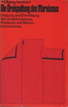 Die Dreispaltung des Marxismus : Ursprung u. Entwicklung d. Sowjetmarxismus, Maoismus u. Reformkommunismus.