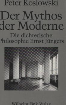 Der Mythos der Moderne : die dichterische Philosophie Ernst Jüngers.