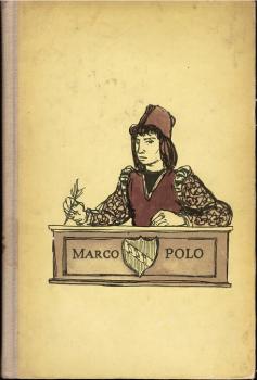 Die seltsamen Abenteuer des Marco Polo : von d. Kindheit u. Jugend e. phantasiervollen Knaben, in dessen Herzen d. Sehnsucht nach Reisen, Erleben u. Abenteuern brannte.