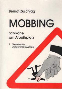 Mobbing : Schikane am Arbeitsplatz ; erfolgreiche Mobbing-Abwehr durch systematische Ursachenanalyse.