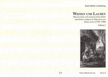 Weinen und Lachen - Dramaturgie und musikalisches Idiom der Opéra-comique im Vergleich zur Opera buffa (1750-1790); Teilband 2.