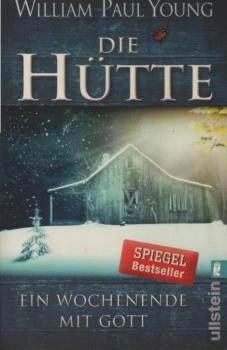 Die Hütte : ein Wochenende mit Gott.