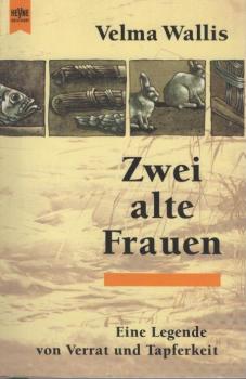 Zwei alte Frauen : eine Legende von Verrat und Tapferkeit.