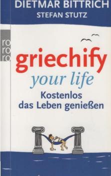 Griechify your life : kostenlos das Leben genießen.