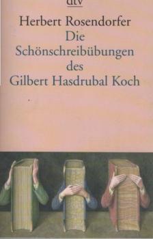Die Schönschreibübungen des Gilbert Hasdrubal Koch.