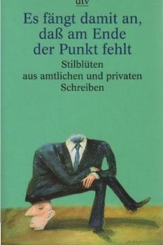 Es fängt damit an, dass am Ende der Punkt fehlt: Stilblüten aus amtlichen und privaten Schreiben