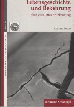 Lebensgeschichte und Bekehrung : Leben aus Gottes Anerkennung.