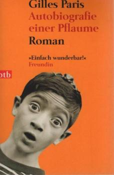 Autobiografie einer Pflaume : Roman.