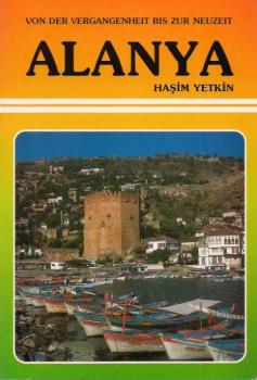 Alanya von der Vergangenheit bis zur Neuzeit.