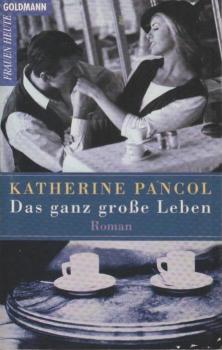 Das ganz große Leben : Roman.