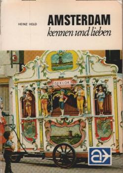 Amsterdam kennen und lieben : e. lebendige Metropole mit grosser Vergangenheit.