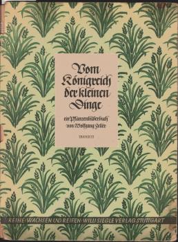 Vom Königreich der kleinen Dinge. Ein Pflanzenbilderbuch (= Wachsen und Reifen)