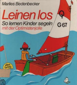 Leinen los : so lernen Kinder segeln mit d. Optimistenjolle.