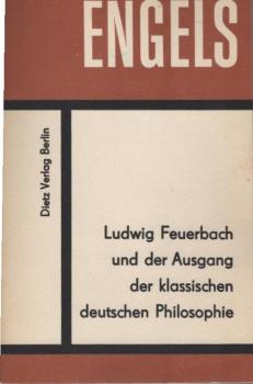 Ludwig Feuerbach und der Ausgang der klassischen deutschen Philosophie : [Nach d. von Engels besorgten Ausg. von 1888].
