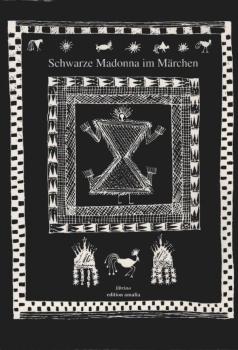 Schwarze Madonna im Märchen : Mythen und Märchen von der Schwarzen Frau.