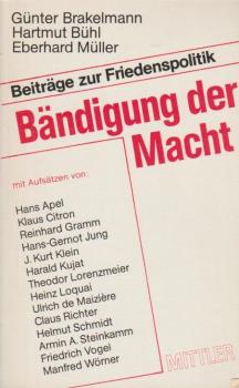 Bändigung der Macht : Beitr. zur Friedenspolitik.