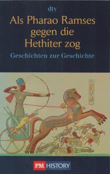 Als Pharao Ramses gegen die Hethiter zog : ein PM-history-Buch.