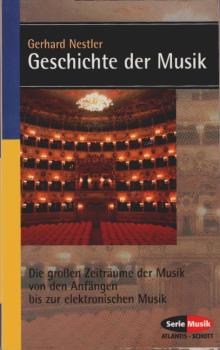 Geschichte der Musik : die großen Zeiträume der Musik von den Anfängen bis zur elektronischen Komposition.