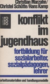 Konflikt im Jugendhaus : Fortbildung f. Sozialarbeiter, Sozialpädagogen, Lehrer; Arbeitsmaterialien u. Handlungsmodelle.