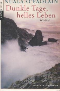 Dunkle Tage, helles Leben : Roman.