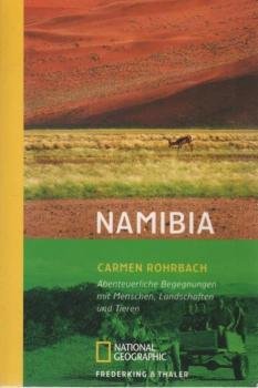 Namibia : abenteuerliche Begegnungen mit Menschen, Landschaften und Tieren.