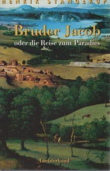 Bruder Jacob oder die Reise zum Paradies : Roman.