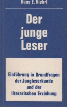 Der junge Leser : Einf. in Grundfragen d. Jungleserkunde u. d. literar. Erziehung.