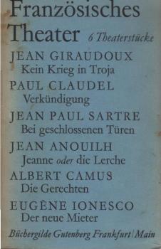 Französisches Theater : 6 Theaterstücke. Giraudoux, Claudel, Sartre, Anouilh, Camus, Ionesco.