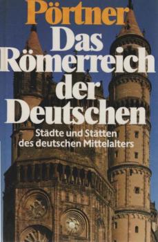 Das Römerreich der Deutschen : Städte u. Stätten d. dt. Mittelalters.