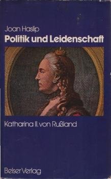 Politik und Leidenschaft : Katharina II. von Russland.