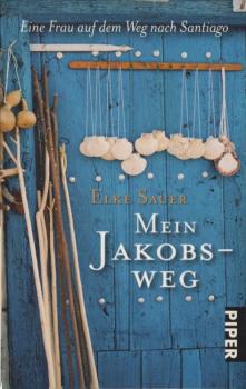 Mein Jakobsweg : eine Frau auf dem Weg nach Santiago.