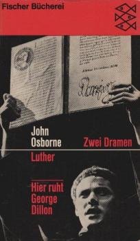 Luther : [Ein Stück in 3 Akten]; Hier ruht George Dillon : (Theaterstück in 3 Akten.