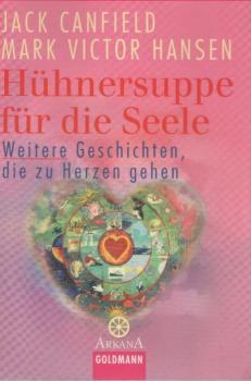 Mehr Hühnersuppe für die Seele : weitere Geschichten, die zu Herzen gehen.