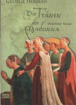 Die Tränen der Madonna : [historischer Roman].