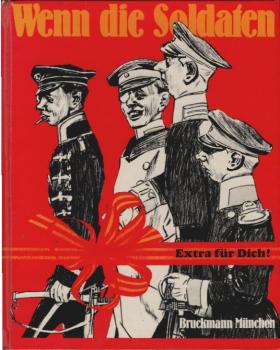 Wenn die Soldaten... : früher hat's noch Spass gemacht; [Zeichn. u. Texte aus d. Simplicissimus u. d. Jugend, Jahrgänge 1896 - 1913].