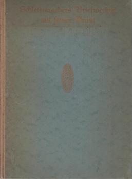 Friedrich Schleiermachers Briefwechsel mit seiner Braut [Henriette v. Willich geb. v. Mühlenfels].