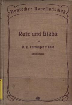 Reiz und Liebe von K. H. Varnhagen v. Ense und anderes (= Deutscher Novellenschatz; Band 15)